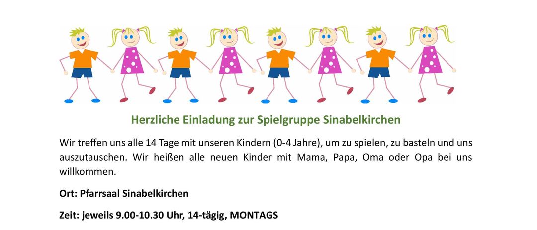 Herzliche Einladung zur Spielgruppe Sinabelkirchen. Wir treffen uns alle 14 Tage mit unseren Kindern (0-4 Jahre), um zu spielen, zu basteln und uns auszutauschen. Wir heißen alle neuen Kinder mit Mama, Papa, Oma oder Opa willkommen. Termine und Kontaktinformationen sind angegeben.