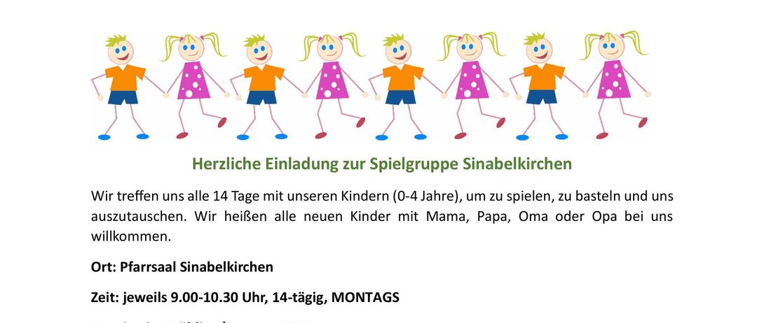 Einladung zur Spielgruppe Sinabelkirchen. Wir treffen uns alle 14 Tage mit unseren Kindern (0-4 Jahre), um zu spielen, basteln und austauschen. Wir heißen neue Kinder mit Mama, Papa, Oma oder Opa willkommen. Kontaktdetails angegeben.