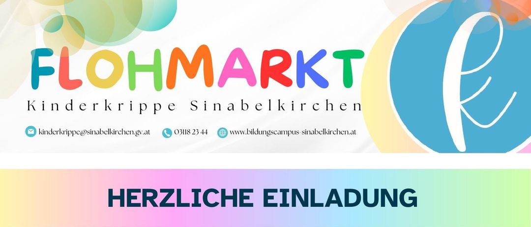 Herzliche Einladung zum Flohmarkt der Kinderkrippe Sinabelkirchen. Wir haben unsere neue Kinderkrippe bezogen und verabschieden uns gleichzeitig von unserem bisherigen Gebäude. Save the Date für Samstag, 9. Mai 2026, von 8:00 bis 12:00 Uhr am Standort der ehemaligen Kinderkrippe, 8261 Sinabelkirchen 17.