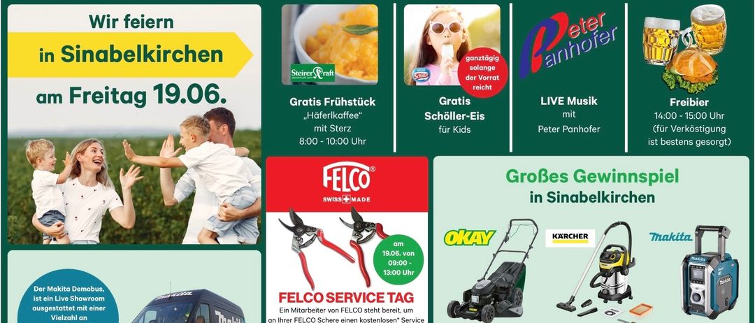 Feiern Sie mit uns in Sinabelkirchen am 19. Juni. Kostenloses Frühstück, Eis, Live-Musik von Peter Panhofer und große Gewinne. Gewinnen Sie Rabatte bis zu 90% auf Produkte wie Karcher-Staubsauger und OKAY-Rasenmäher.