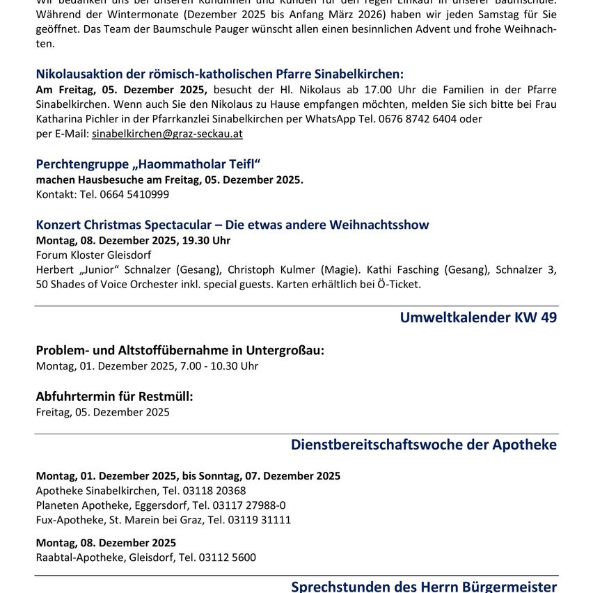Nikolausaktion der römisch-katholischen Pfarre Sinabelkirchen am Freitag, 05. Dezember 2025, ab 17:00 Uhr. Hausbesuche. Kontakt: Tel. 0664 5410999. Konzert Christmas Spectacular am Montag, 08. Dezember 2025, 19:30 Uhr. Abfallsammeltag am Montag, 01. Dezember 2025, 7:00 - 10:30 Uhr. Müllsammlung am Freitag, 05. Dezember 2025.