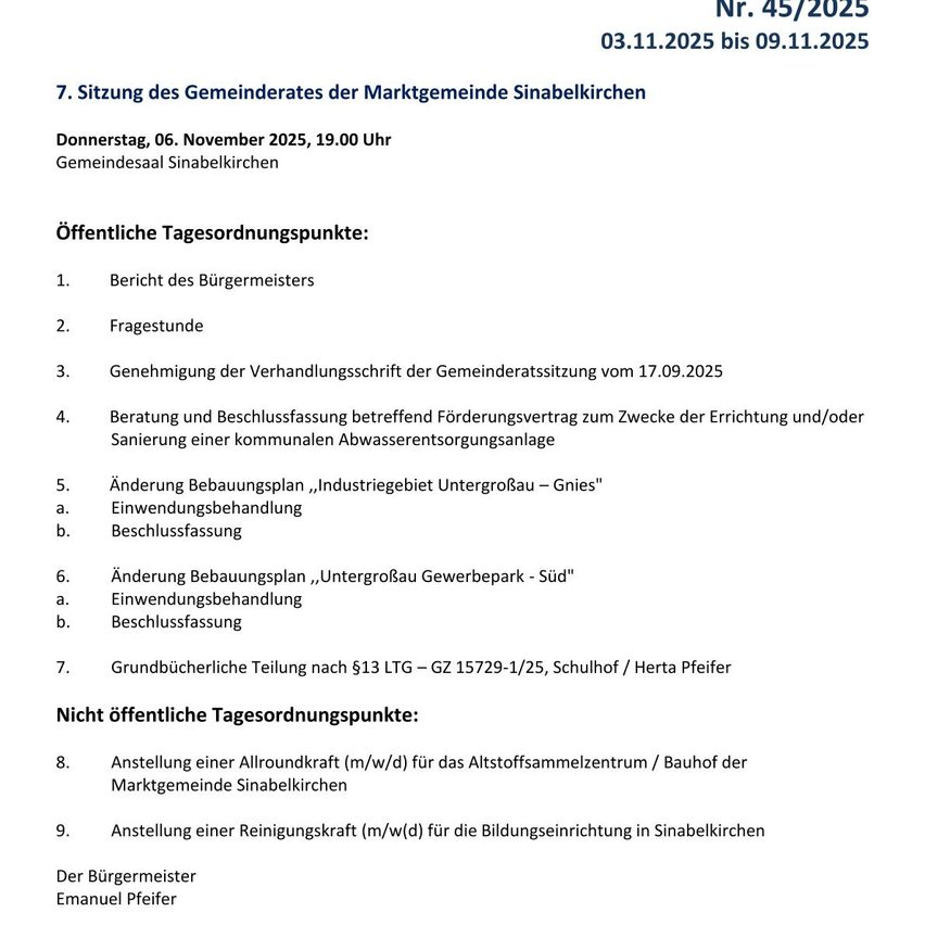 Die siebte Sitzung des Gemeinderates der Marktgemeinde Sinabelkirchen am 6. November 2025 umfasst öffentliche Tagesordnungspunkte wie den Bericht des Bürgermeisters, öffentliche Fragen und die Genehmigung des Sitzungsprotokolls. Nicht öffentliche Punkte beinhalten die Aufstellung eines Recyclingcontainers und eines Reinigungscontainers.