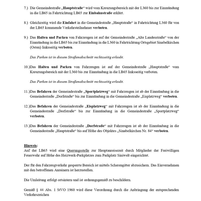 The main street, Hauptstraße, is accessed from the intersection with L360 until the entrance into LB65 in direction LB65 to the railway track. Simultaneously, the entrance into the main street, Hauptstraße, is closed for vehicles coming from LB65. Vehicle stopping and parking is prohibited. Parking is allowed on this section.