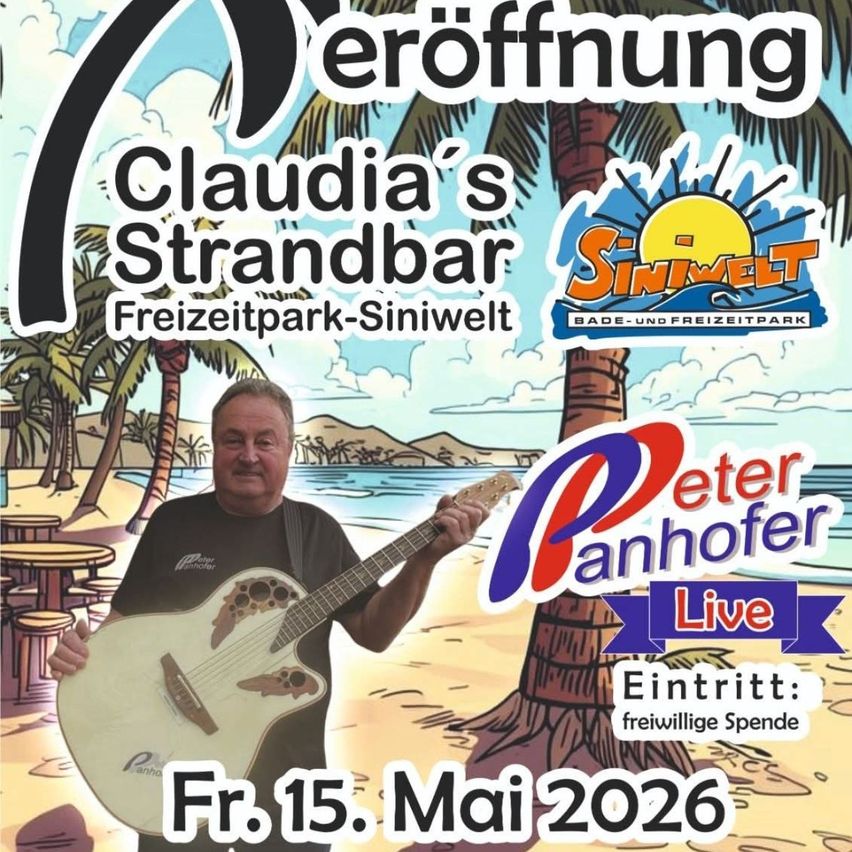 Poster for the opening of Claudia's beach bar in Freizeitpark Siniwelt featuring Peter Panhofer with a guitar. Date is Friday, May 15, 2026.
