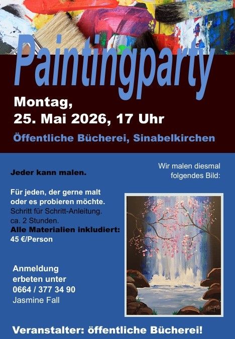 Malparty-Veranstaltungsplakat. Am Montag, 25. Mai 2026, um 17 Uhr, in der öffentlichen Bücherei in Sinabelkirchen. Malutensilien inklusive. Kosten: 45 Euro pro Person. Anmeldung unter 0664/377 34 90. Veranstalter: öffentliche Bücherei.