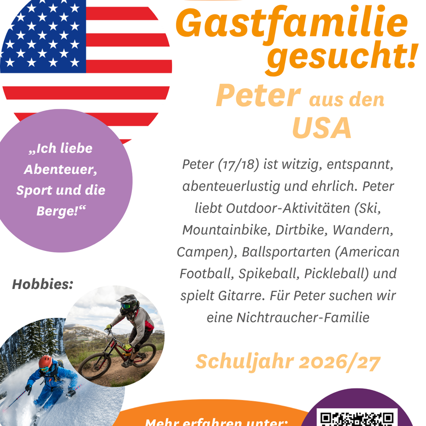 Peter, 17/18 Jahre alt, aus den USA, liebt Outdoor-Aktivitäten wie Skifahren, Mountainbiken und Camping. Er spielt auch Sport wie American Football und Pickleball und spielt Gitarre. Gesucht wird eine Nichtraucher-Familie für ihn.