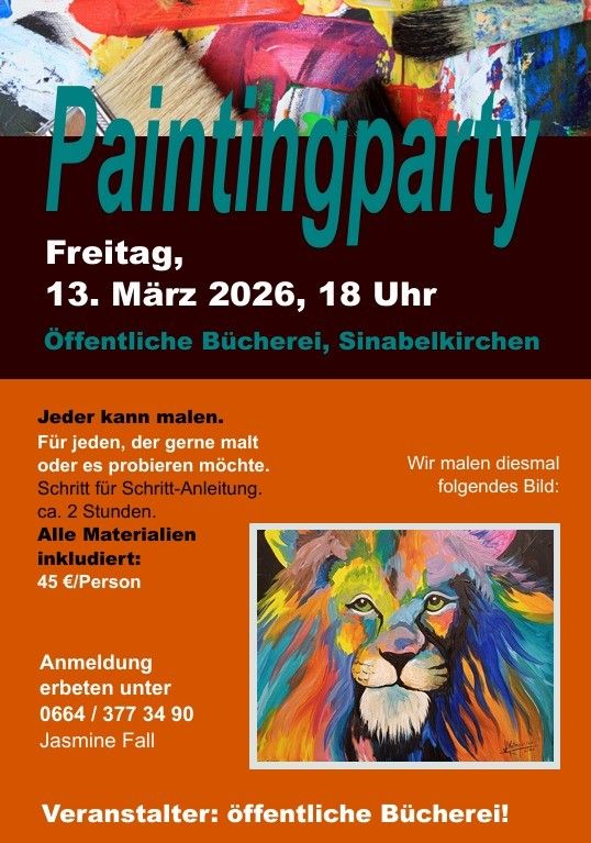 Malparty am Freitag, 13. März 2026, 18 Uhr in der Offentlichen Bucherei, Sinabelkirchen. Alle Materialien inklusive. Kosten: 45€ pro Person. Kontakt: Jasmine Fall, 0664/377 34 90. Veranstalter: Offentliche Bucherei.