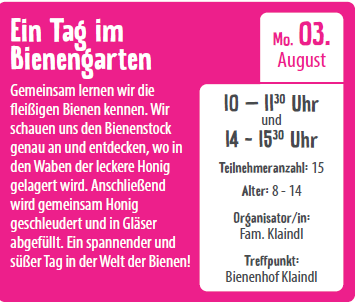 Ein Tag im Bienengarten. Gemeinsam lernen wir die fleißigen Bienen kennen. Wir betrachten den Bienenstock genau und entdecken, wo der leckere Honig gelagert wird. Anschließend wird gemeinsam Honig geschleudert und in Gläser abgefüllt. Ein spannender Tag in der Welt der Bienen!