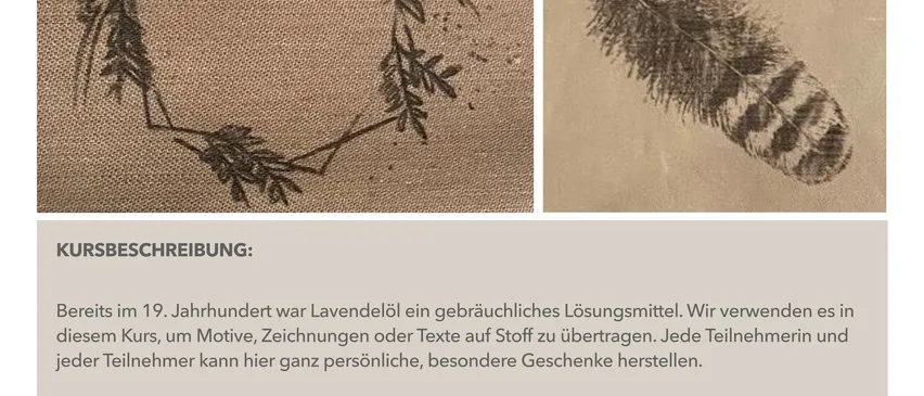 Ein Bild zeigt eine Workshop-Werbung für die Kunst mit Lavendelöl. Es enthält zwei Illustrationen, eine von einem Kranz und die andere von einer Feder. Eine Kursbeschreibung auf Deutsch erklärt die Verwendung von Lavendelöl in der Kunst. Kursdetails umfassen Ort, Datum, Uhrzeit, Kursleiter, Kosten und Materialien. Zusätzliche Materialien können für bis zu 3 Euro gekauft werden.