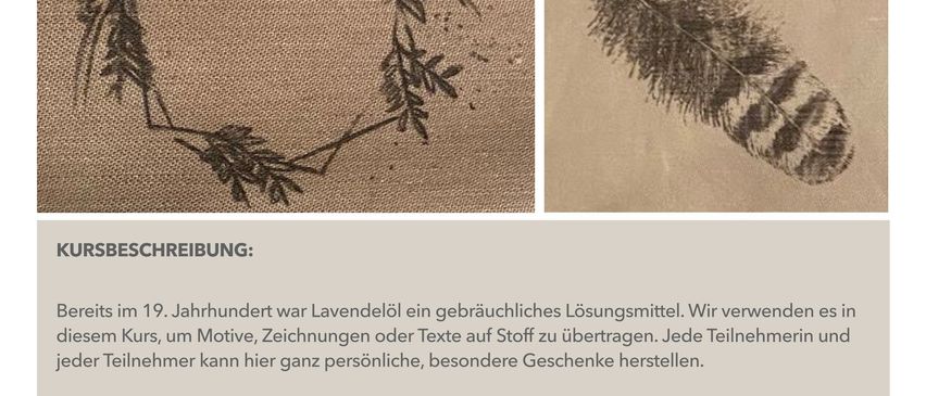 Ein Bild zeigt eine Workshop-Werbung für die Kunst mit Lavendelöl. Es enthält zwei Illustrationen, eine von einem Kranz und die andere von einer Feder. Eine Kursbeschreibung auf Deutsch erklärt die Verwendung von Lavendelöl in der Kunst. Kursdetails umfassen Ort, Datum, Uhrzeit, Kursleiter, Kosten und Materialien. Zusätzliche Materialien können für bis zu 3 Euro gekauft werden.