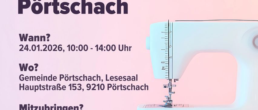 Eine Werbung für einen Nähworkshop in Pörtschach. Er findet am 24.01.2026 von 10:00 bis 14:00 Uhr statt. Der Workshop befindet sich in der Gemeinde Pörtschach, Lesesaal Hauptstraße 153. Teilnehmer sollten 15 Euro in bar und ihre eigene Nähmaschine mitbringen.