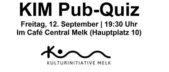 Plakat für KIM Pub-Quiz-Veranstaltung, geplant für Freitag, 12. September, um 19:30 Uhr im Cafe Central Melk. Veranstaltet von Kulturinitiative Melk.