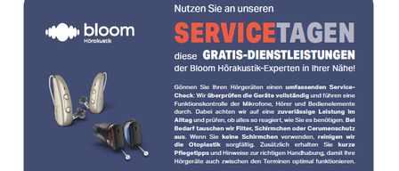 Bloom Hörakustik bietet kostenlose Servicetage am 01.06.2026 von 14:00 bis 16:00 Uhr an. Sie bieten eine umfassende Überprüfung der Hörgeräte, kostenlose Reinigung und Anpassungen. Standort: 9131 Grafenstein, Ör-Valentin-Deutschmann Platz 1. Kontakt: Team Klagenfurt.