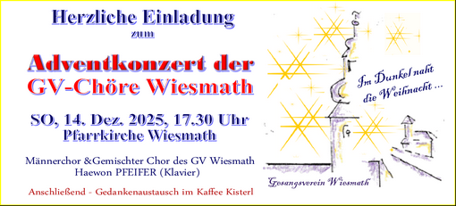 Herzliche Einladung zum Adventkonzert der GVV-Chöre Wiesmath am 14. Dez. 2025, 17:30 Uhr in der Pfarrkirche Wiesmath. Im Anschluss Gedankenaustausch im Kaffee Kisterl.