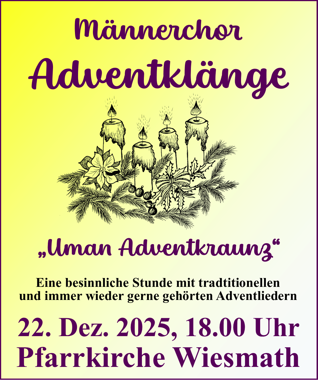 Ein gelbes Plakat bewirbt eine 'Umman Adventkraungz' Veranstaltung mit einem kerzenbeleuchteten und blumigen Design. Es beinhaltet traditionelle Adventslieder am 22. Dez. 2025, um 18:00 Uhr.