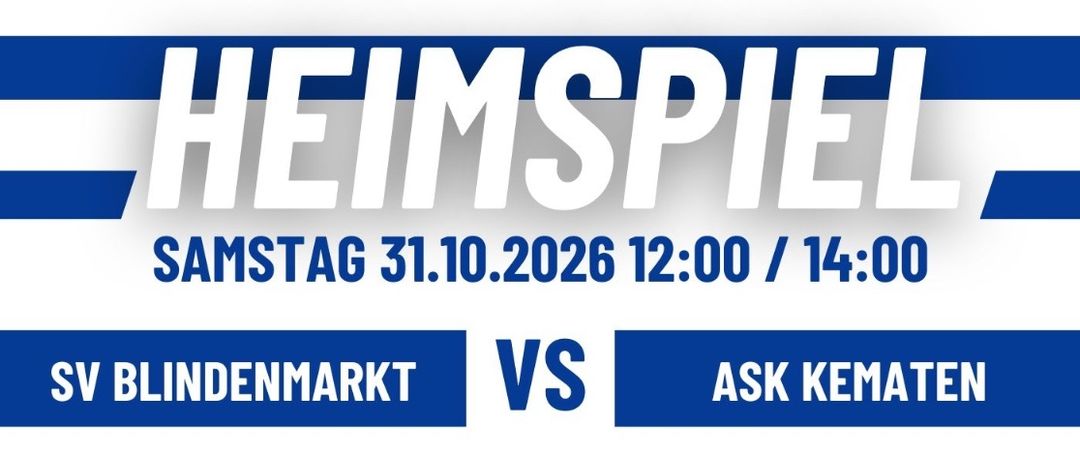 Heimspiel-Poster mit blauen und weißen Streifen. Es steht 'Heimspiel' mit dem Datum 'Samstag, 31.10.2026' und Zeiten '12:00 / 14:00'. Teams sind SV Blindenmarkt gegen ASK Kematen. Es endet mit einem Aufruf zur Unterstützung.