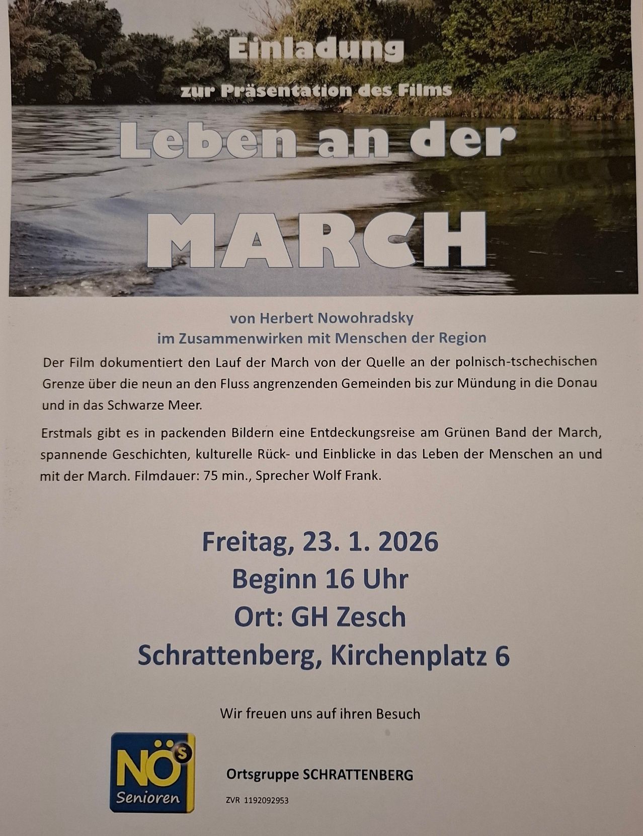 Plakat für einen Film über das Leben an der March. Er beginnt an der polnisch-tschechischen Grenze, durchquert Dörfer entlang des Flusses und endet an der Mündung ins Schwarze Meer. Film von Herbert Nowohradsky. Dauer: 75 Min. Freitag, 23.1.2026, 16 Uhr bei GH Zesch, Schrattenberg, Kirchplatz 6.