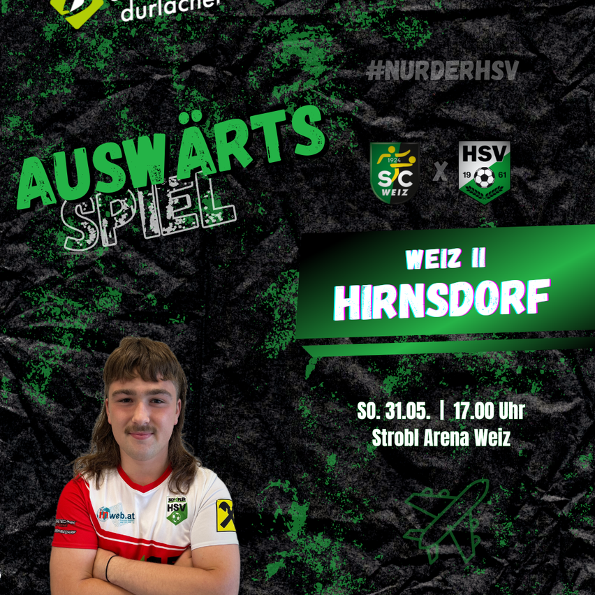 Poster mit einem Spieler und dem Text 'Auswärtsspiel Weiz II Hindorf'. Das Spiel findet am 31. Mai um 17:00 Uhr in der Strobl Arena Weiz statt. Der Spieler trägt ein weiß-rotes Trikot mit dem Logo von HSV.