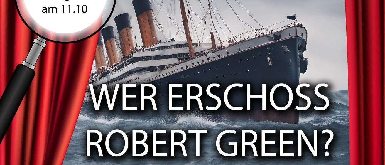 Plakat für das Theaterstück 'Wer erschoss Robert Green?' Ein Schiff auf dem Wasser. Aufführungstermine. Premiere am 11. Oktober. Tickets unter www.vorhangauf.net.