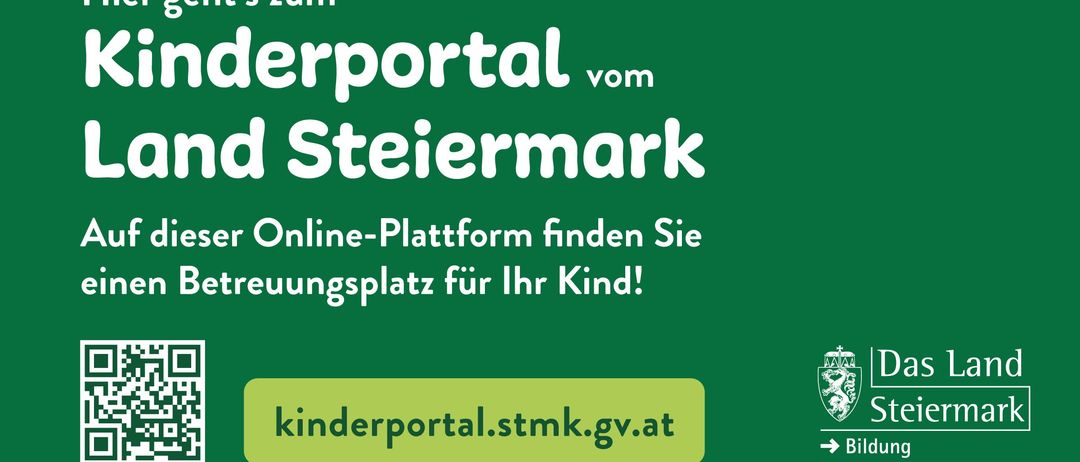Werbung für das Kinderportal der Steiermark. Es steht 'Ihr Tor zum Kinderportal der Steiermark. Finden Sie einen Betreuungsplatz für Ihr Kind!' Die URL wird unten angezeigt.
