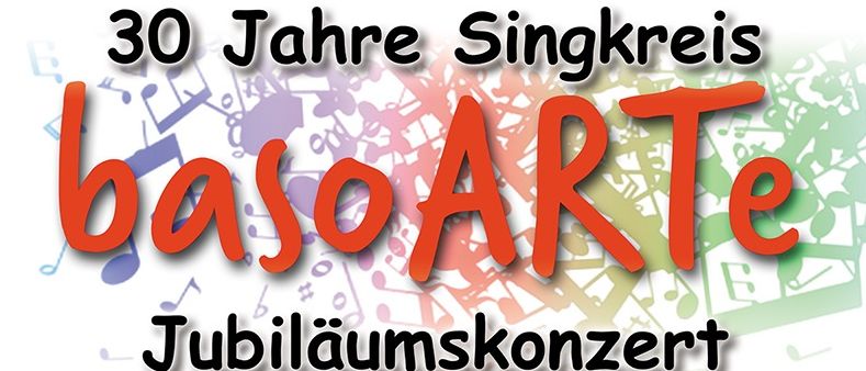Jubiläumskonzert 30 Jahre Singkreis basoARTe 