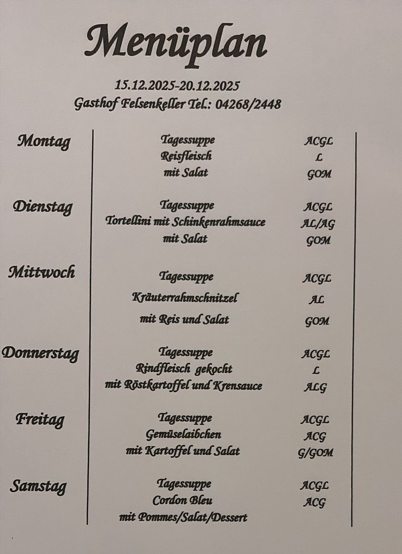 Wöchentliches Menü vom 15.12.2025 bis 20.12.2025 im Gasthof Felsenkeller. Angebote umfassen Reissuppe mit Salat, Tortellini mit Schinkenrahmsauce, Kräuterrahmschnitzel mit Reis und Salat, Rindfleisch gekoch mit Röstkartoffeln und Krensauce sowie Gemüseragout mit Kartoffel und Salat.