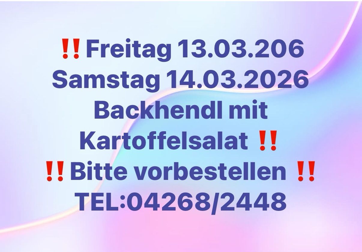 Ein Poster mit blauem und rosa Hintergrund zeigt eine Ankündigung. Es steht Freitag 13.03.2006 und Samstag 14.03.2026. Es heißt auch Backhendl mit Kartoffelsalat. Es gibt eine Bitte, im Voraus zu bestellen. Eine Telefonnummer wird angegeben.