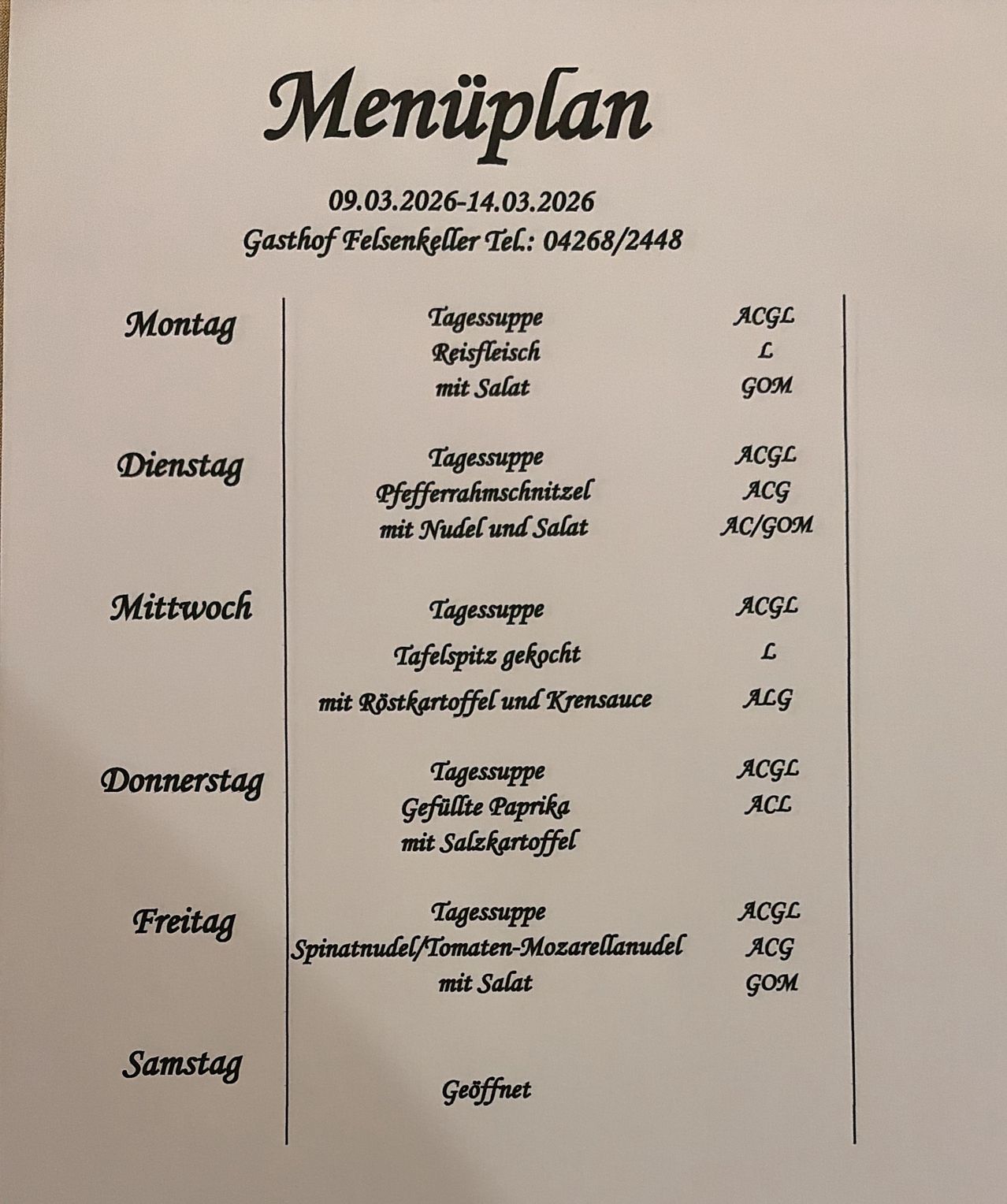 Wöchentlicher Menüplan vom 9. März 2026 bis 14. März 2026 für Gasthof Felsenkeller. Montag: Reissuppe mit Salat. Dienstag: Pfefferrahmschnitzel mit Nudeln und Salat. Mittwoch: Tafelspitzengekocht mit Röstkartoffeln und Kräutersauce. Donnerstag: Gefüllte Paprika mit Salzkartoffeln. Freitag: Spinatnudel/Tomaten-Mozzarella-Nudel mit Salat. Samstag: Geschlossen.