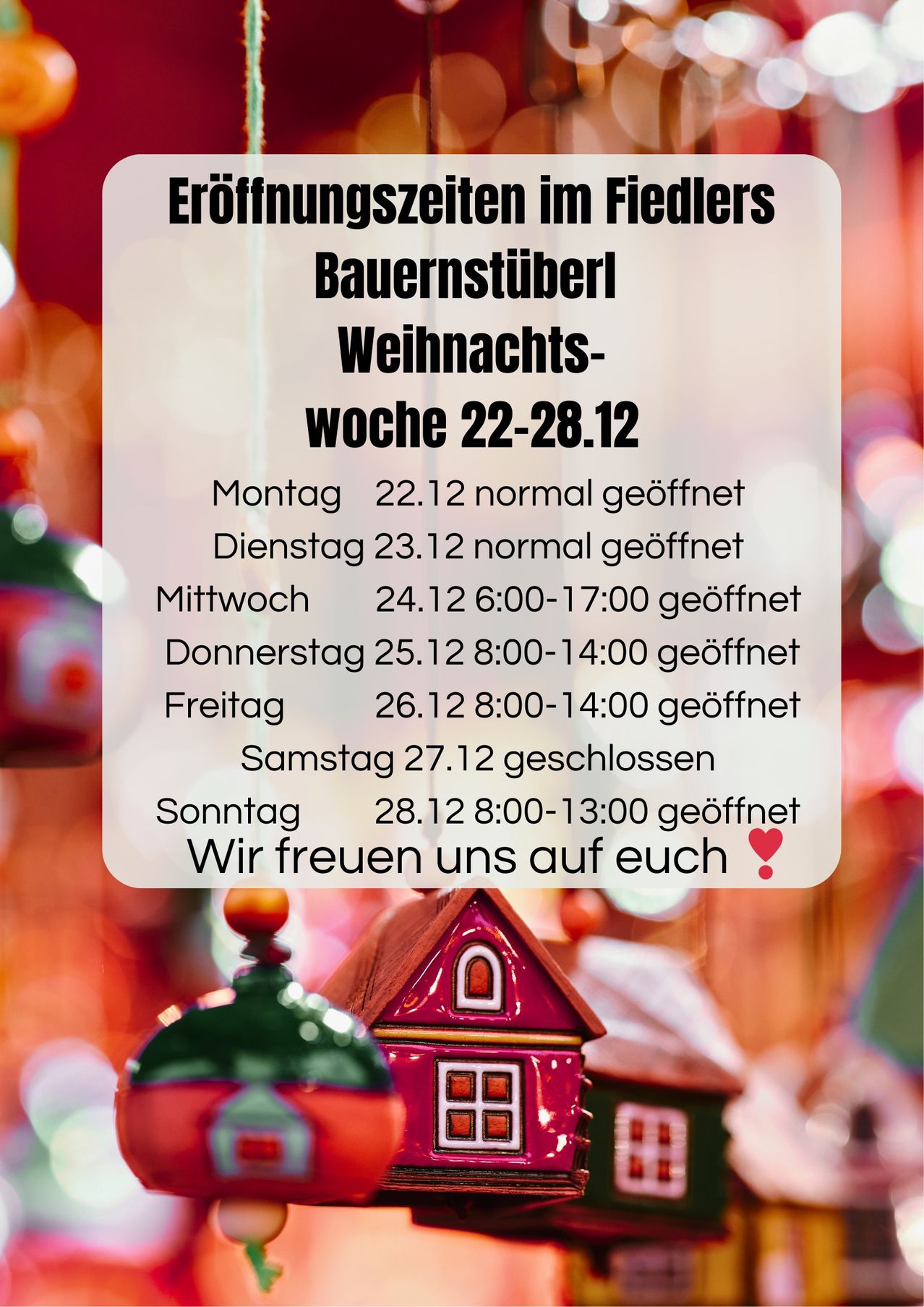 Ein Poster mit einem roten Haus im Vordergrund zeigt die Öffnungszeiten für die Weihnachtswoche vom 22. bis 28. Dezember. Die Öffnungszeiten für jeden Tag sind aufgeführt, wobei der Samstag geschlossen ist.