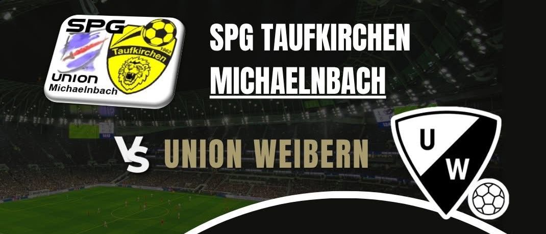 Ein Fußballspiel zwischen Taukirchen Michaelnbach und Union Weibern. Datum: Samstag, 25. April. RES: 16:45 Uhr, KM: 19:00 Uhr. Ort: Weibern.