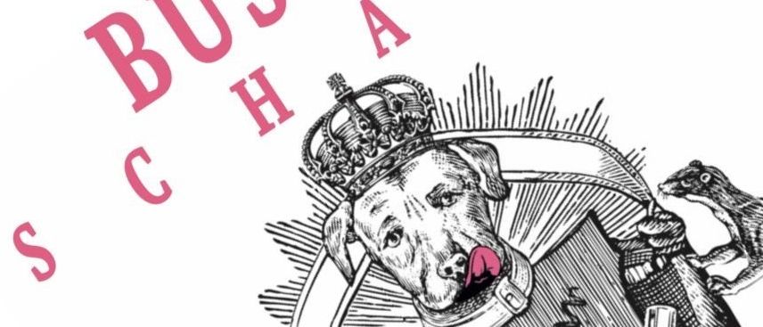 Illustration eines Hundes mit Krone, der ein Schachbrett hält und von einem Vogel und einer Eidechse umgeben ist, mit dem Text 'S BUSCHENHANK' in Rosa.