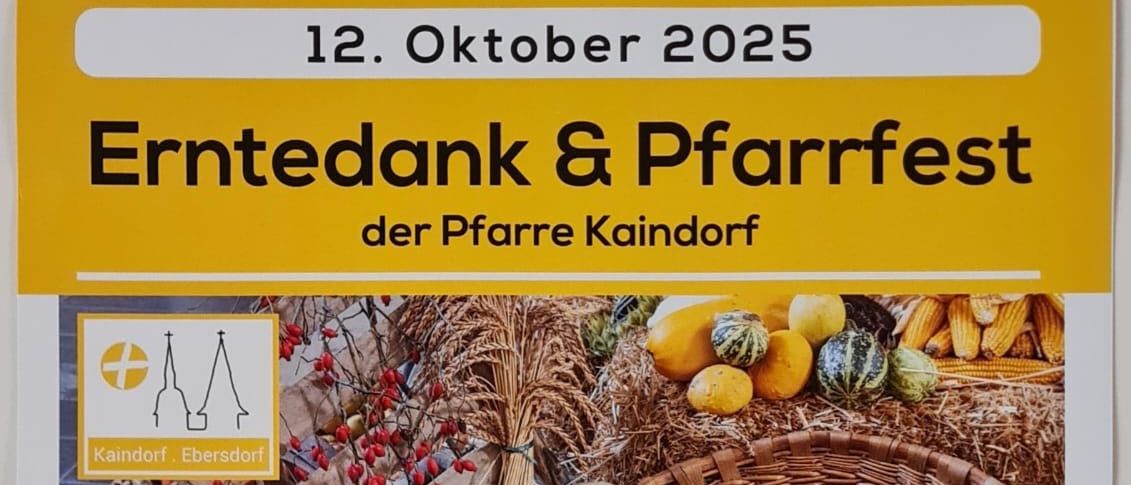 Plakat mit Ernte-Thema, verschiedenes Gemüse, Obst und Brot. Es enthält einen Korb mit Brot, einen Tisch mit diversem Obst und Gemüse und ein Kirchenlogo. Der Text lautet: '10:00 Erntemesse mit Segnung der Erntekrone,' veranstaltet von MMK Kaindorf, Kindern und Kirchenchor. Aktivitäten umfassen Obsteinkauf, Horn, Girlande, Wein und eine Flagge. Unten steht: 'Für das liebliche Wohl wird das Beste gesorgt!'