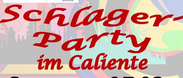 Plakat für Schlager Party im Calienta am Samstag, 07.02., ab 20.00 Uhr. Musik von der Dose. Faschingsdienstag, 17.02., ab 12.00 Uhr. Faschingsparty und mehr.