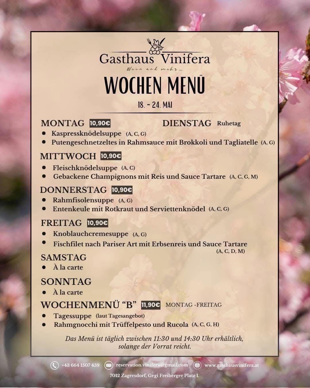 Wöchenliches Menü vom 18.-24. Mai. Montag: Kalbscremesuppe, Putengeshnitzels in Rahmsauce mit Brokkoli und Tagliatelle. Dienstag: Ruhetag. Mittwoch: Kalbscremesuppe, gebackene Champignons mit Reis und Sauce Tartare. Donnerstag: Kalbscremesuppe, Entenkeule mit Rotkraut und Serviettenknoten. Freitag: Knoblauchcremesuppe, Fischfilet nach Pariser Art mit Erbsenreis und Sauce Tartare. Samstag: A la carte. Sonntag: A la carte. Wochenmenü 'B': Tagessuppe, Rahmgnocchi mit Trüffelpesto und Rucola. Erhältlich von 11:30 bis 14:30 Uhr, solange der Vorrat reicht.