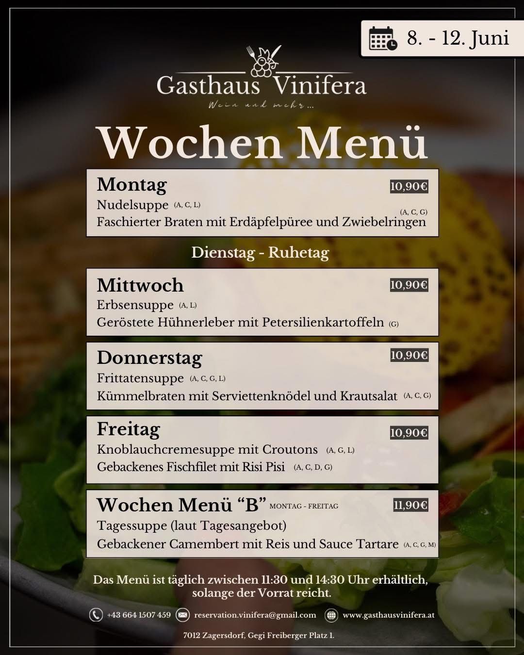 Wöchenliches Menü von Gasthaus Vinifera. Montag: Nudelsuppe und gefüllter Braten mit Erdäpfelpüree und Zwiebelringen. Dienstag-Donnerstag: Erbsensuppe und gebratene Hühnerleber mit Petersilienkartoffeln. Freitag: Fritttensuppe und Kümmellbraten mit Serviettenknödel und Krautsalat. Freitag: Knoblauchcremesuppe mit Croutons und gebackenes Fischfilet mit Risi Pisì. Wochenmenü B, Montag-Freitag: Tagessuppe und gebackener Camembert mit Reis und Sauce Tartare. Täglich von 11:30 bis 14:30 Uhr erhältlich.