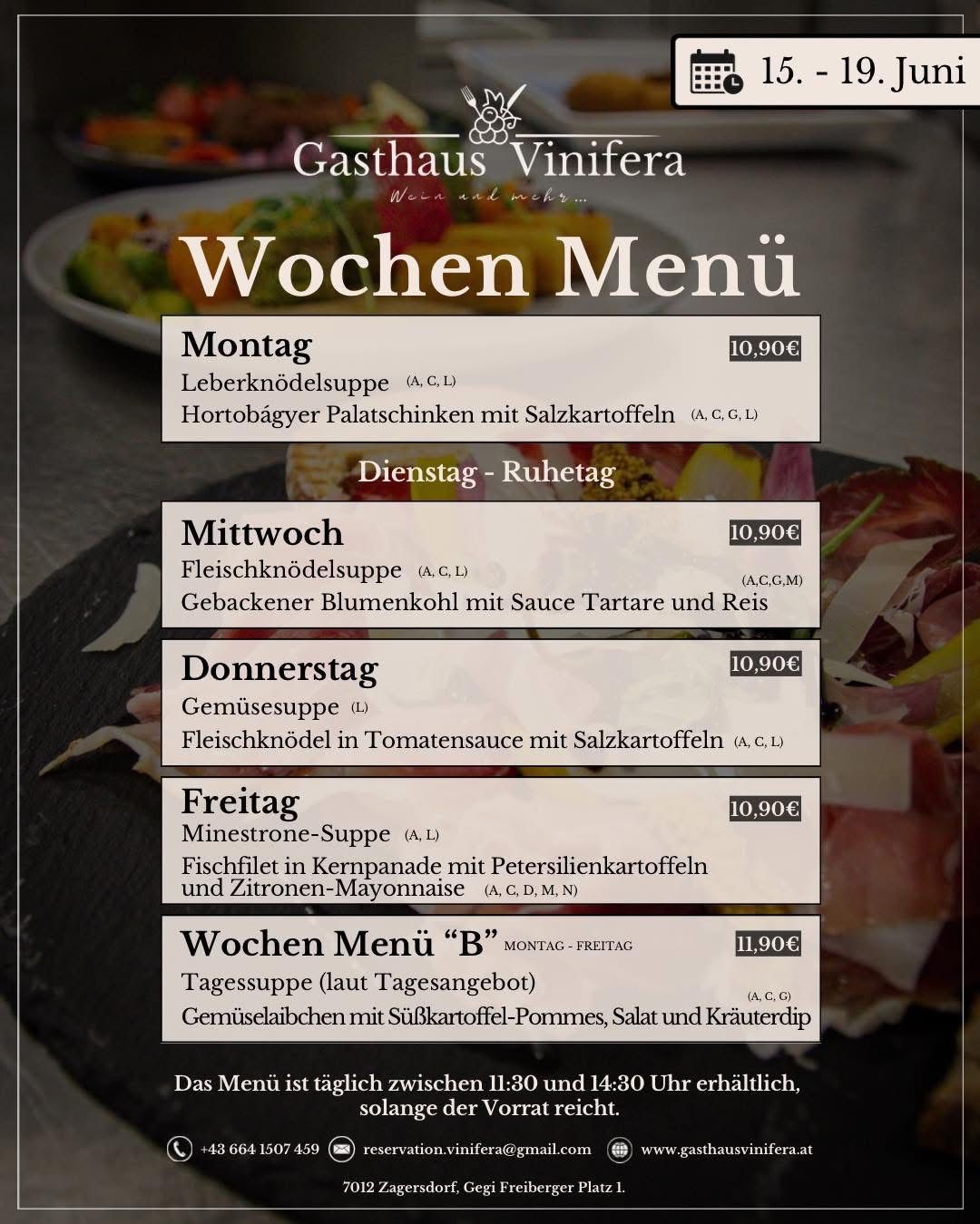 Wöchenliches Menü im Gasthaus Vinifera. Montag: Leberknödelsuppe, Hortobágyer Palatschinken. Dienstag: Fleischknödelsuppe, Gebackener Blumenkohl. Mittwoch: Gemüsesuppe, Fleischknödel. Freitag: Minestrone, Fischfilet. Menü B: Tagessuppe, Gemüselaibchen. Täglich von 11:30 bis 14:30 Uhr verfügbar.
