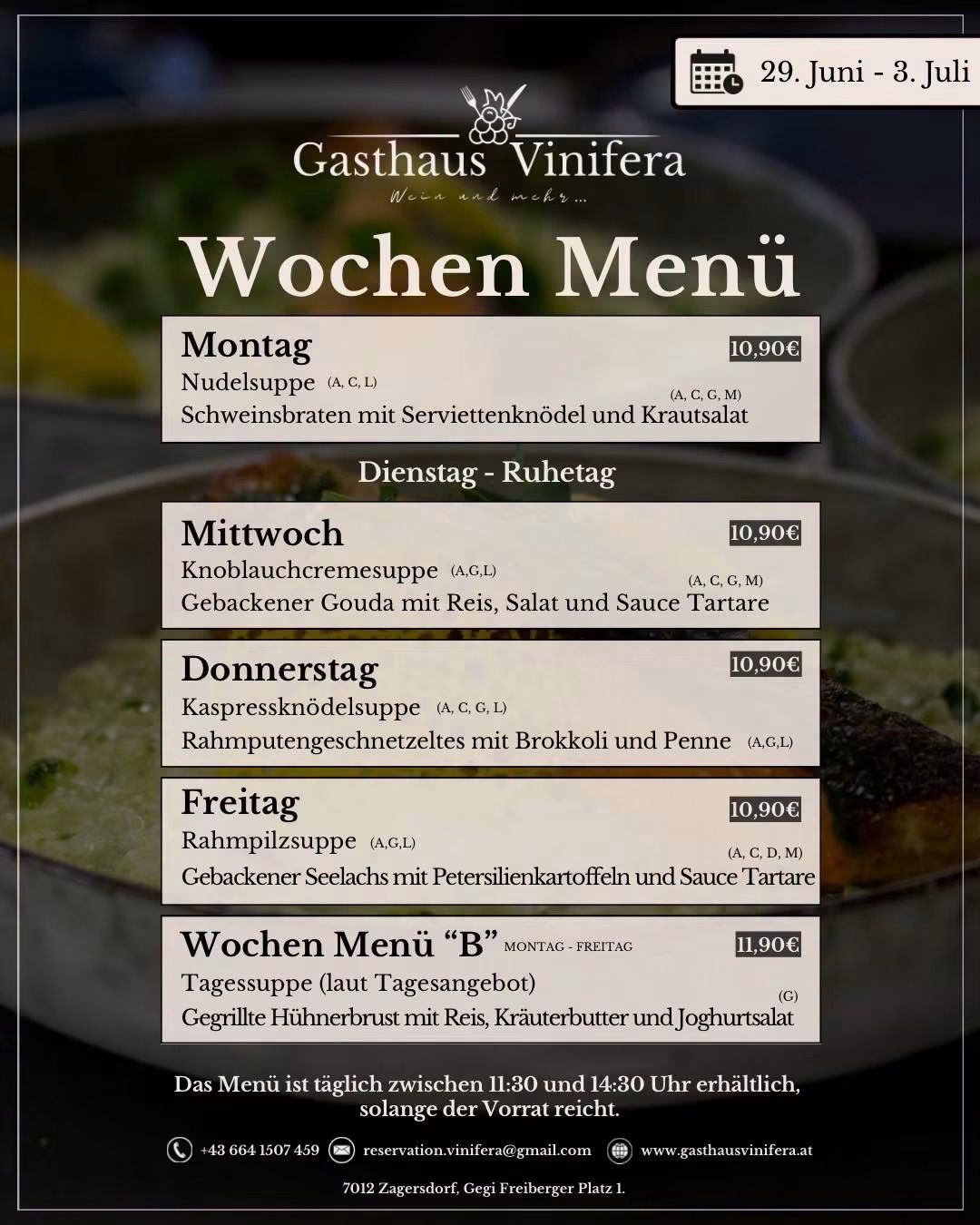 Wöchenliches Menü im Gasthaus Vinifera. Montag: Nudelsuppe und Schweinebraten. Dienstag: Ruhetag. Mittwoch: Knoblauchcremesuppe und gebackener Gouda mit Reis. Donnerstag: Kapernudelsuppe und Kohlrabi. Freitag: Lauchsuppe und gebackener Seelachs. Menü B: Tägliche Suppe und gegrillte Hühnerbrust.