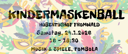 Veranstaltungsplakat für einen maskierten Abend im Hubertushof Fromwald. Datum: Samstag, 24.1.2026. Zeit: 16:00-18:30. Aktivitäten umfassen Musik, Spiele und eine Tombola. Reservierungseinlass ab 16:00 in Bad Fischau-Brunn Ahorngasse 6.