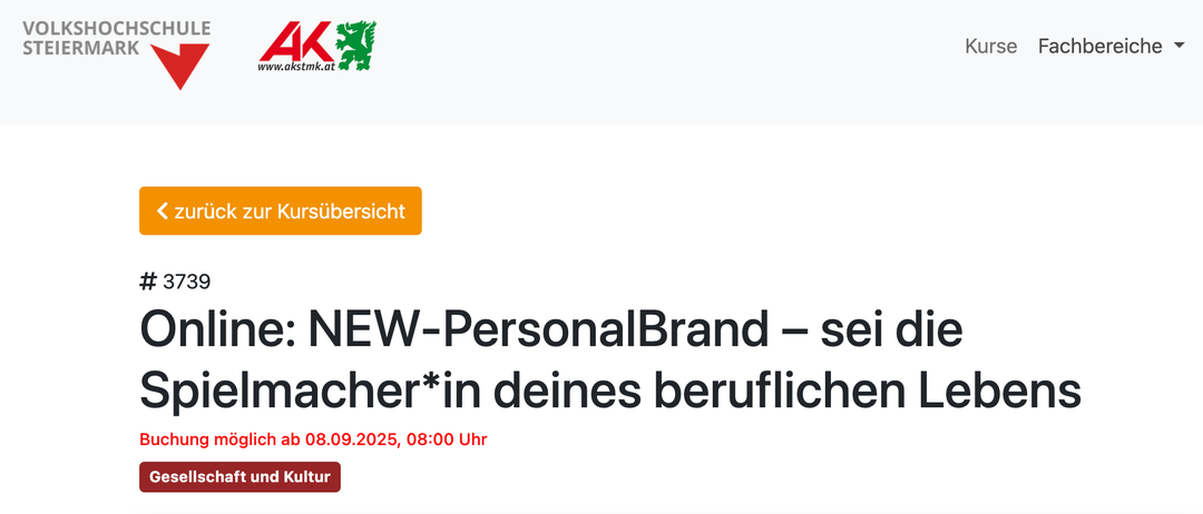 Online-Kurs: NEW-PersonalBrand - sei der Meister*in deines beruflichen Lebens. Verfügbar ab 08.09.2025, 08:00. Kurs in Graz und AK Bildungszentrum. Kursdatum: 07.10.2025, 16:00-18:30. Online: Ja. Kurseinheiten: 3, 0 UE. Kursleiter: Peter Bohrn.