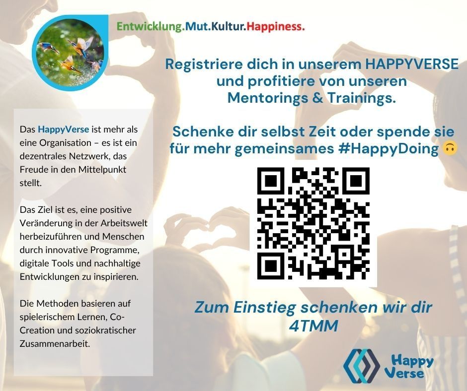 Ein Bild ermutigt Einzelpersonen, sich einem Netzwerk namens HappyVerse anzuschließen. Es bietet Mentoring und Training, um positive Veränderungen am Arbeitsplatz zu fördern. Es betont die Bedeutung innovativer Programme, Werkzeuge und nachhaltiger Entwicklung, um Menschen zu inspirieren. Ein QR-Code wird für weitere Informationen bereitgestellt.