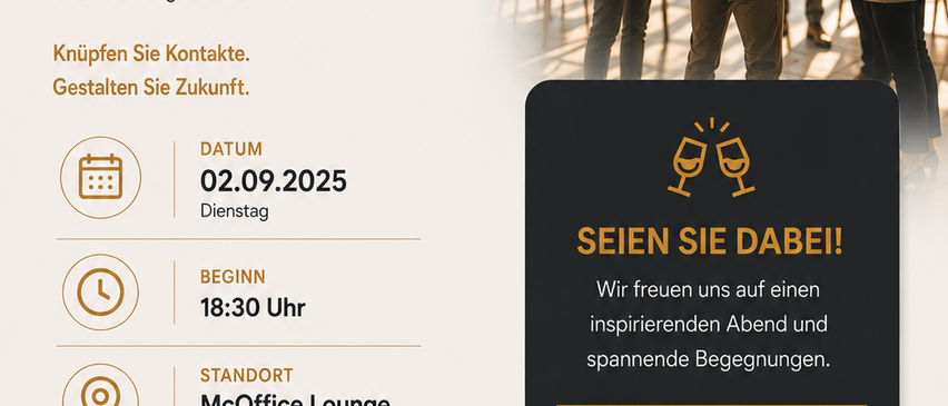 Eine Anzeige für ein Networking-Event am 2. September 2025 um 18:30 Uhr. Das Event verspricht inspirierende Gespräche, wertvolle Impulse und neue Geschäftsmöglichkeiten. Der Ort ist McOffice Lounge, Johann-Seifried-Ring 1, 8054 Seiersberg-Pirka. Anmeldung bis 30. August 2025 erwünscht.