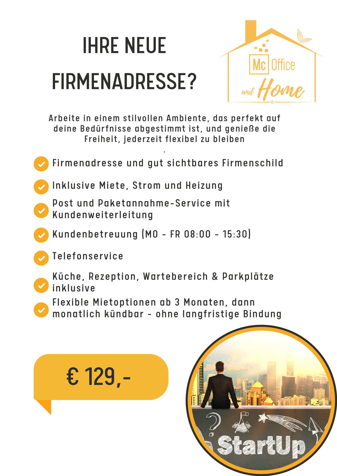 Arbeite in einer ruhigen Umgebung, die perfekt auf deine Bedürfnisse zugeschnitten ist, und genieße die Freiheit, flexibel zu bleiben. Firmenadresse, sichtbares Firmenschild, inklusive Miete, Strom und Heizung, Post- und Paketannahme-Service mit Kundenbetreuung, Kundendienst, Küche, Rezeption, Wartebereich und Parkplätze, monatlich kündbar nach 3 Monaten. € 129,-
