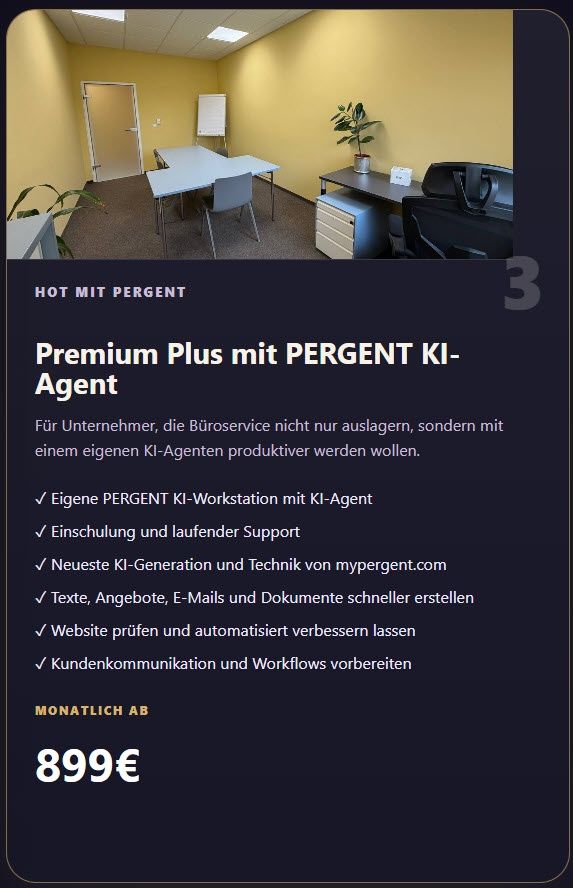 Eine Anzeige für Premium Plus mit PERGENT KI-Agent. Es beinhaltet eine eigene PERGENT KI-Workstation, Schulung, laufender Support, neueste KI-Generation und Technologie von mypergent.com. Außerdem Tools zum Erstellen von Texten, Angeboten, E-Mails und Dokumenten. Sowie Website-Tests, automatisierte Verbesserungen, Kundenkommunikation und Workflow-Vorbereitung. Zum Preis von 899€ monatlich.