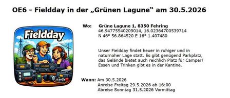 Fieldday-Veranstaltung: Sie findet am 30. Mai 2026 ab 10:00 Uhr statt. Zum Programm gehören ein Kunstartikelmarkt, Fahrzeugregistrierung, Vorträge von Funkamateuren, Camping, Ausstellung von Militärfahrzeugen und Zusammenkünfte am Abend. Kommunikationsfrequenzen sind S24 145.350 MHz und OE6XBF 438.975 MHz.