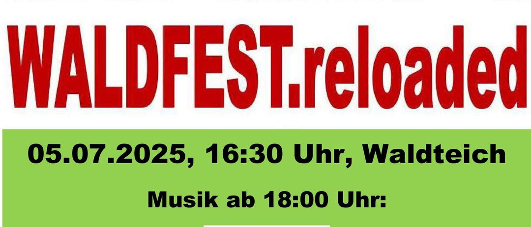 Ein Plakat für das Waldfest reloaded am 05.07.2025 um 16:30 Uhr, Waldteich. Die Musik beginnt um 18:00 Uhr. Im Bild ist ein Lagerfeuer zu sehen.