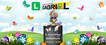 Osterurlaubsankündigung für die Gabriel Fahrschule mit einem Hasen, der ein Schild hält, Schmetterlingen und Ostereiern. Datum: 27. März 2026.
