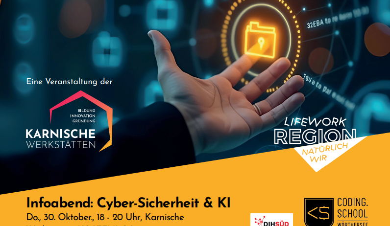 Plakat für eine Veranstaltung über Cybersicherheit und KI im Unternehmen. Es zeigt eine Hand, die ein digitales Dateisymbol drückt. Der Text lautet 'Cyber-Sicherheit & KI im Betrieb' und erwähnt 'NIS 2, KI-Gesetz & Praxisbeispiele für KMUs'. Die Veranstaltung wird von Karnische Werkstätten organisiert.