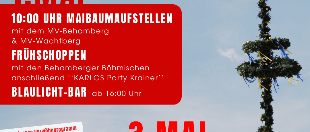 Das Plakat kündigt ein Maifest in Behamberg an. Events beinhalten das Aufstellen des Maibaums am 1. Mai, ein Fest mit Essen, Trinken und Musik. Am 3. Mai gibt es eine Florianimesse mit Segen und Fahrzeugsegnung.