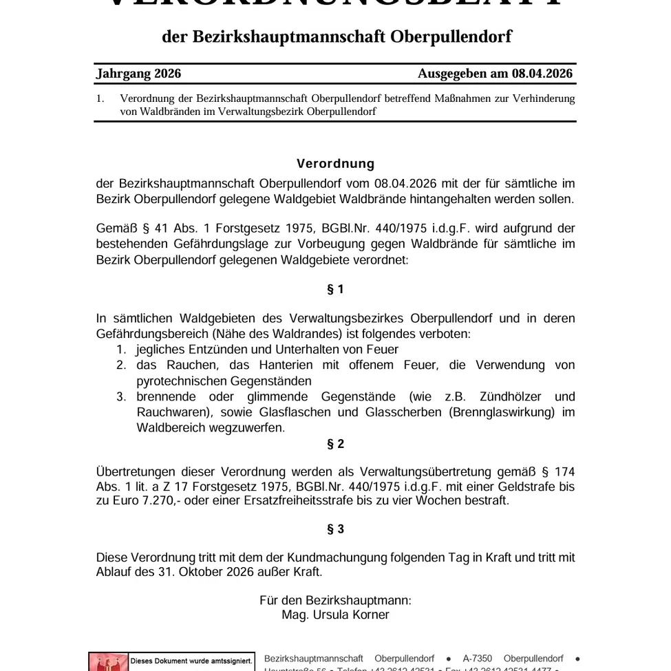 Die Ausgabe 2026 der Bezirkshauptmannschaft Oberpullendorf vom 08.04.2026 enthält Verordnungen zur Verhinderung von Waldbränden im Verwaltungsbezirk Oberpullendorf. Feuer ist in allen Waldgebieten und deren Umgebungsbereichen verboten.