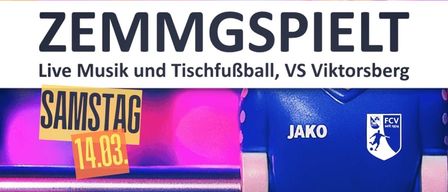 Plakat für ein Tischfußball-Event. Es steht: 'ZEMMOGSPIELT, Live Musik und Tischfußball, vs Viktorsberg. Samstag 14.03. Eintrittsgebühr: 15 Euro pro Spieler. Teamregistrierung: anmeldung.fcviktorsberg.at. Live-Musik mit igspielt ab 20 Uhr. Eintrittsgebühr: 8 Euro.